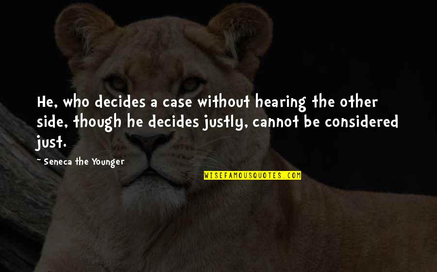 Determin'd Quotes By Seneca The Younger: He, who decides a case without hearing the