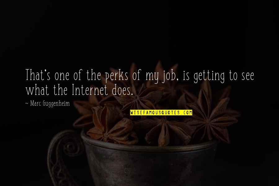 Determine Forward And Reverse Quotes By Marc Guggenheim: That's one of the perks of my job,