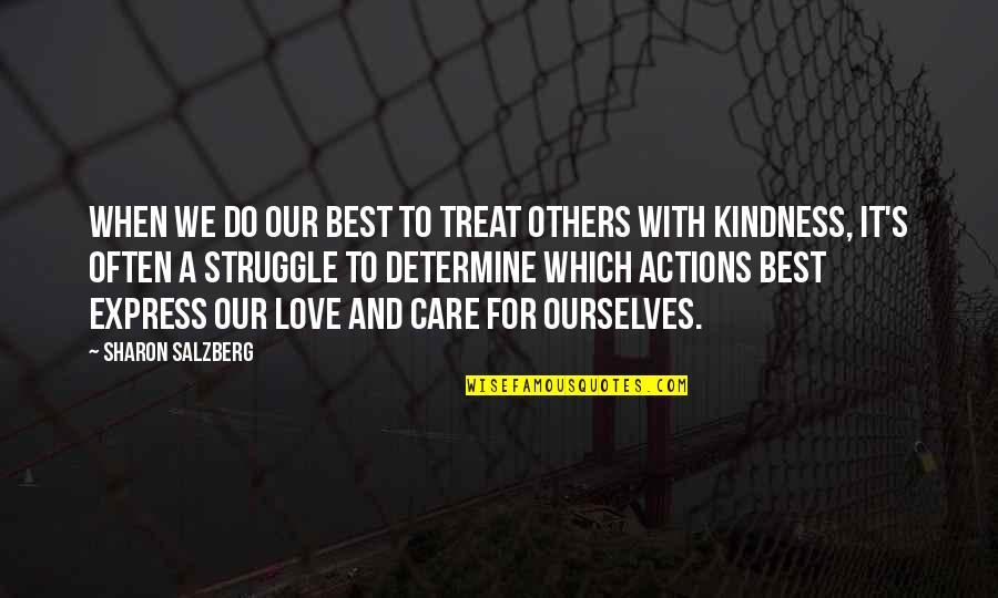 Determine Love Quotes By Sharon Salzberg: When we do our best to treat others