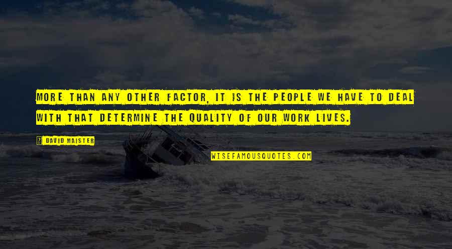 Determine Work Quotes By David Maister: More than any other factor, it is the