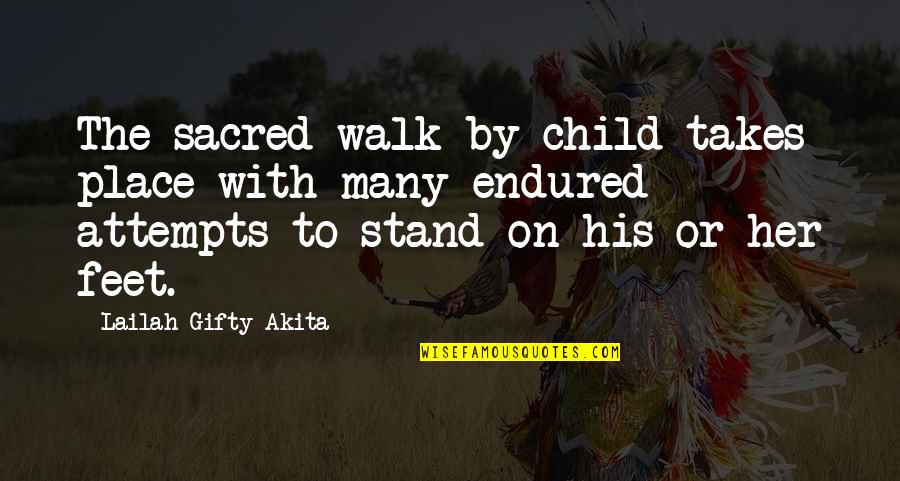 Determined Child Quotes By Lailah Gifty Akita: The sacred-walk by child takes place with many