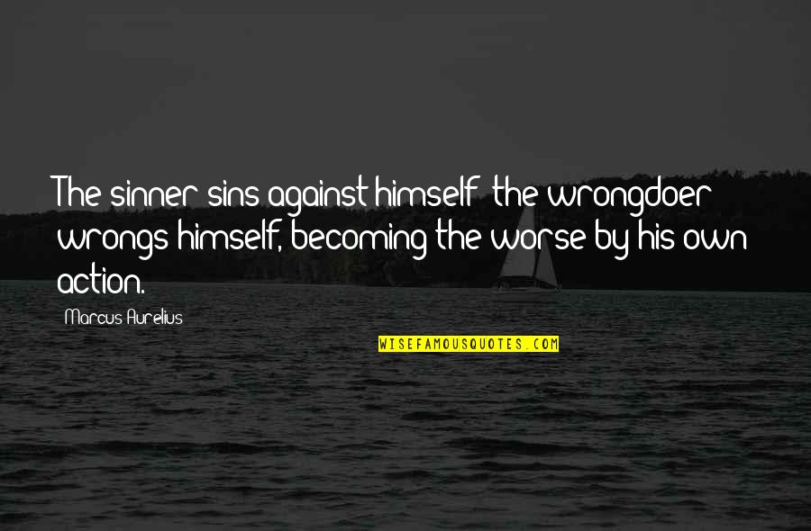 Determined Child Quotes By Marcus Aurelius: The sinner sins against himself; the wrongdoer wrongs