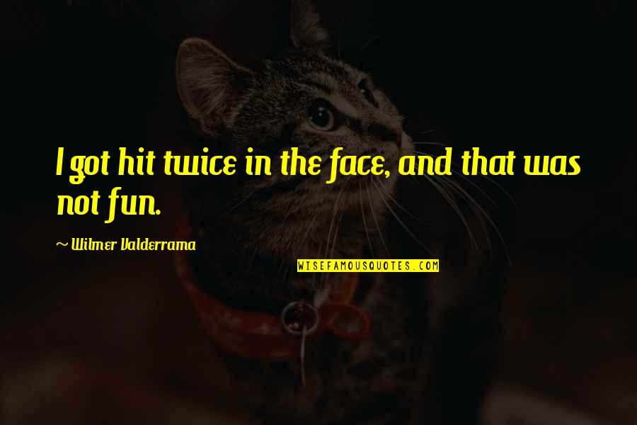 Determined Child Quotes By Wilmer Valderrama: I got hit twice in the face, and