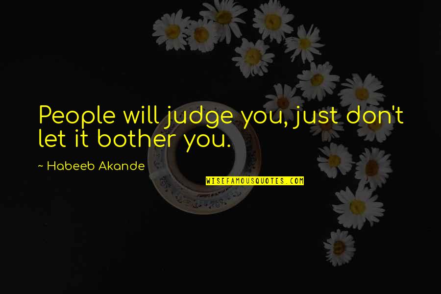 Determined People Quotes By Habeeb Akande: People will judge you, just don't let it