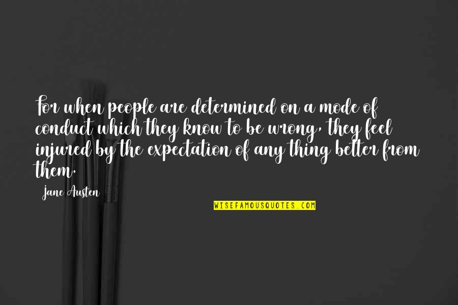 Determined People Quotes By Jane Austen: For when people are determined on a mode