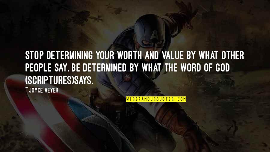 Determined People Quotes By Joyce Meyer: Stop determining your worth and value by what