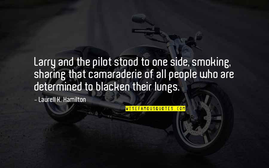 Determined People Quotes By Laurell K. Hamilton: Larry and the pilot stood to one side,