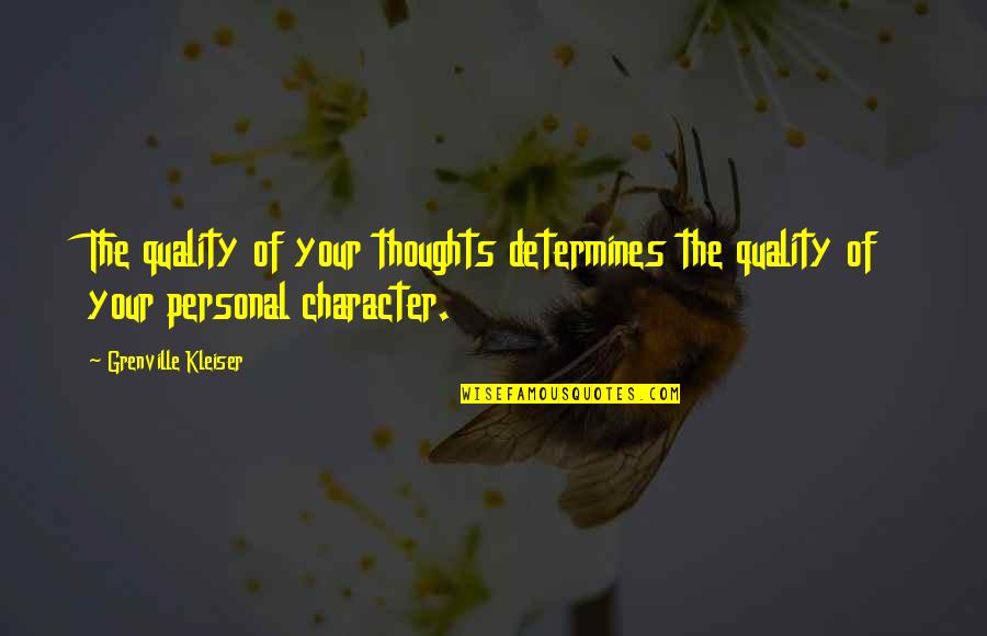 Determines Quotes By Grenville Kleiser: The quality of your thoughts determines the quality