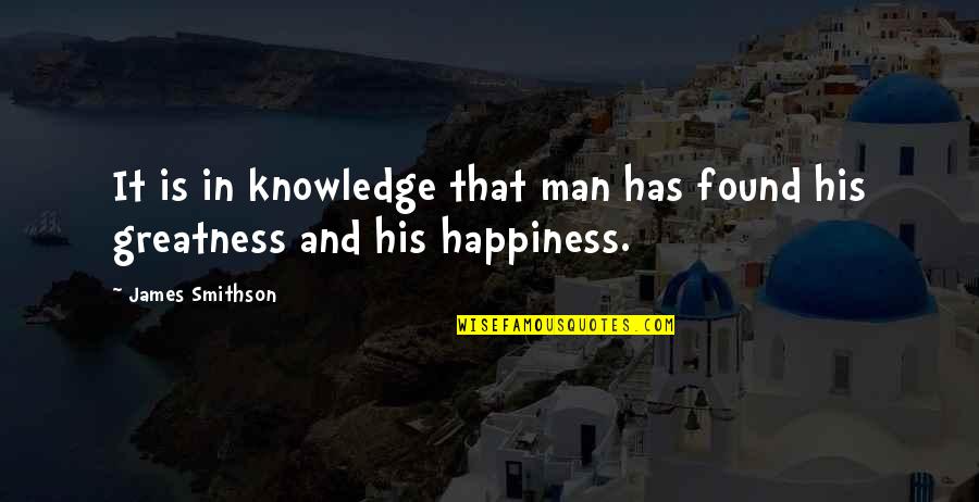 Determinethemassinof Quotes By James Smithson: It is in knowledge that man has found