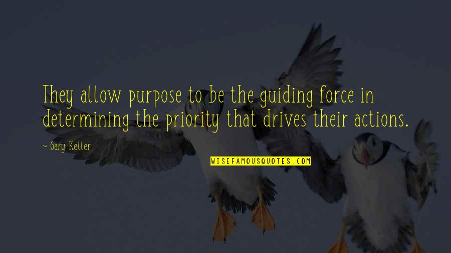 Determining Quotes By Gary Keller: They allow purpose to be the guiding force