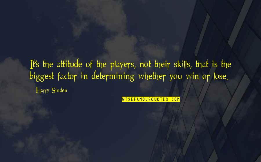 Determining Quotes By Harry Sinden: It's the attitude of the players, not their