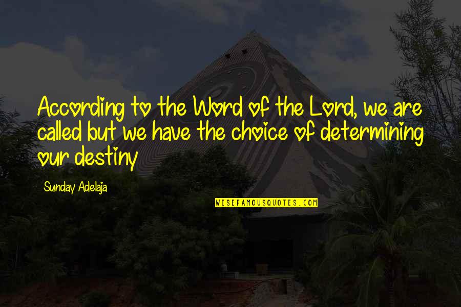 Determining Quotes By Sunday Adelaja: According to the Word of the Lord, we