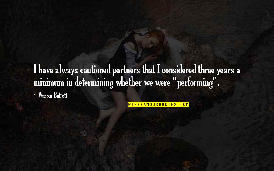 Determining Quotes By Warren Buffett: I have always cautioned partners that I considered