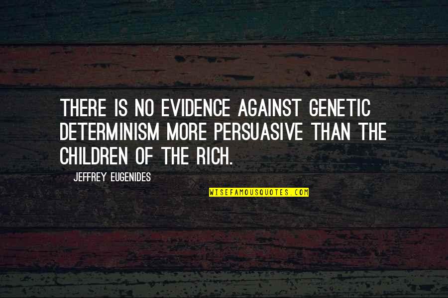 Determinism Quotes By Jeffrey Eugenides: There is no evidence against genetic determinism more