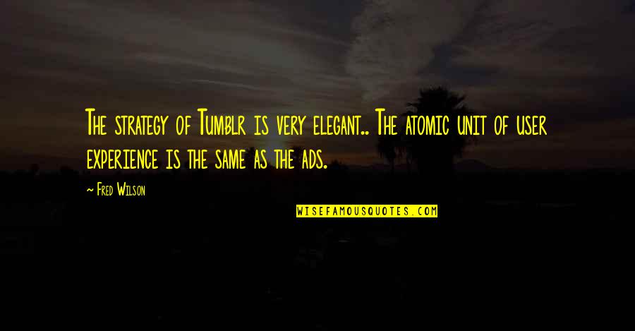 Determinist Quotes By Fred Wilson: The strategy of Tumblr is very elegant.. The Determinist Quotes By Fred Wilson: The strategy of Tumblr is very elegant.. The
