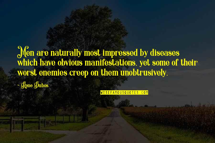 Deterministic Quotes By Rene Dubos: Men are naturally most impressed by diseases which