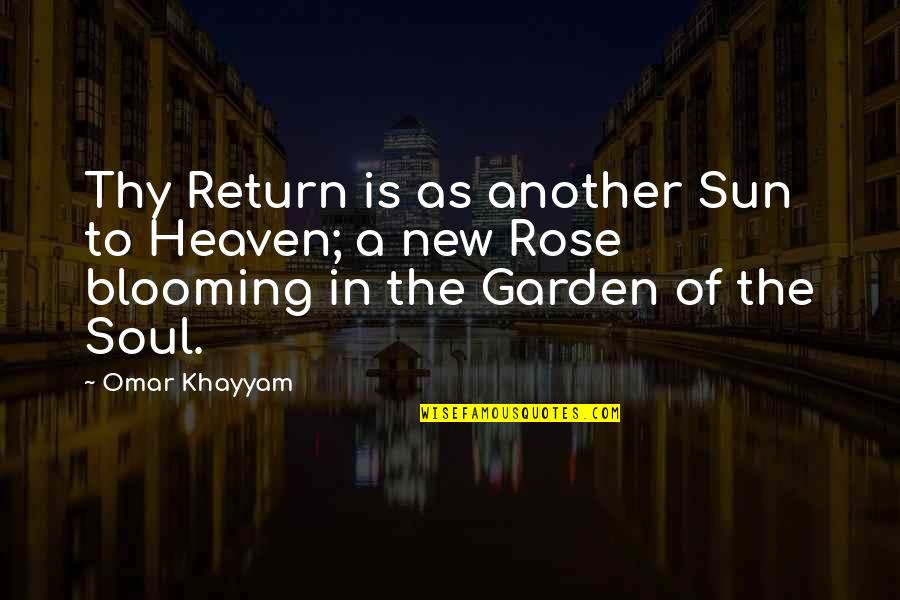 Determintion Quotes By Omar Khayyam: Thy Return is as another Sun to Heaven;