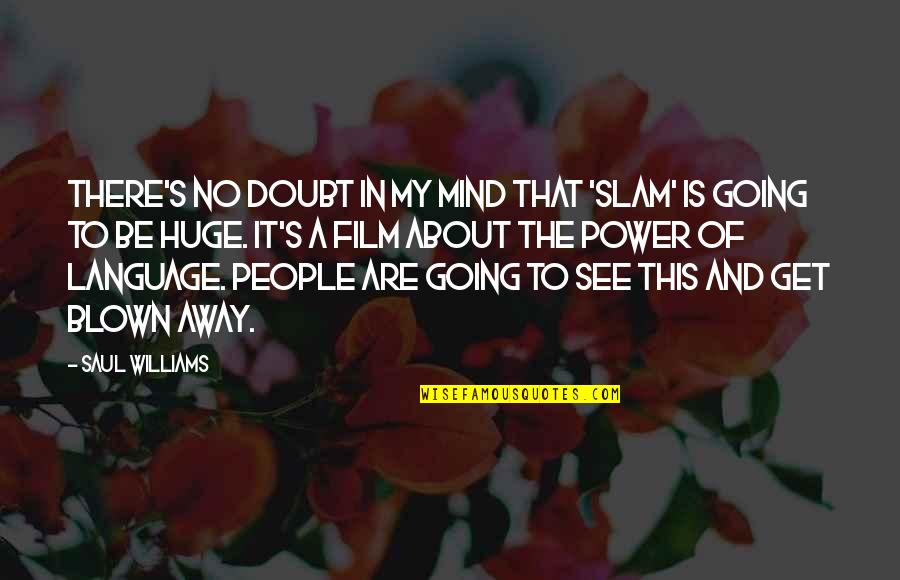 Deterritorialize Quotes By Saul Williams: There's no doubt in my mind that 'Slam'