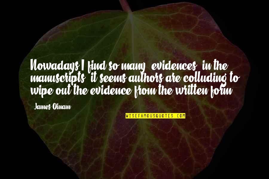 Deterritorialized States Quotes By James Oinam: Nowadays I find so many 'evidences' in the Deterritorialized States Quotes By James Oinam: Nowadays I find so many 'evidences' in the