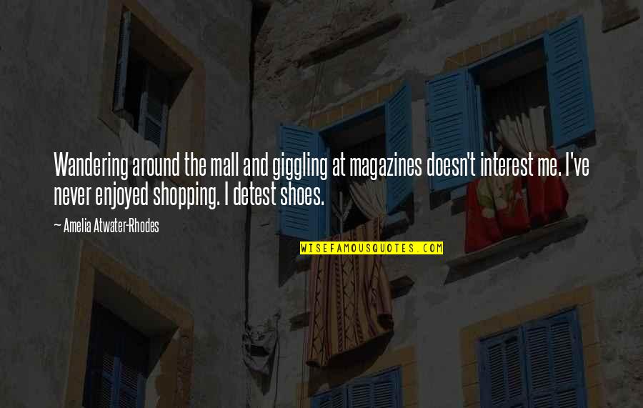 Detest Quotes By Amelia Atwater-Rhodes: Wandering around the mall and giggling at magazines Detest Quotes By Amelia Atwater-Rhodes: Wandering around the mall and giggling at magazines