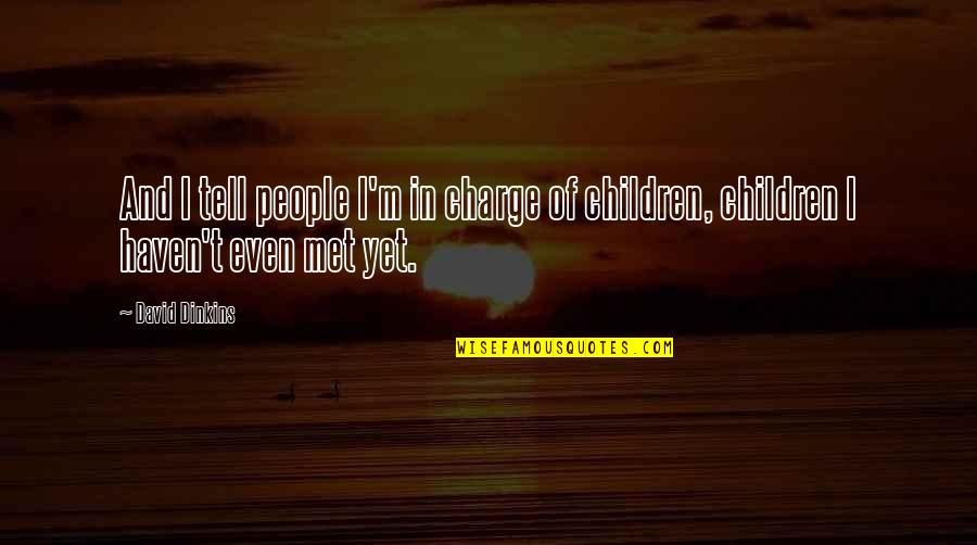 Detestaban Quotes By David Dinkins: And I tell people I'm in charge of