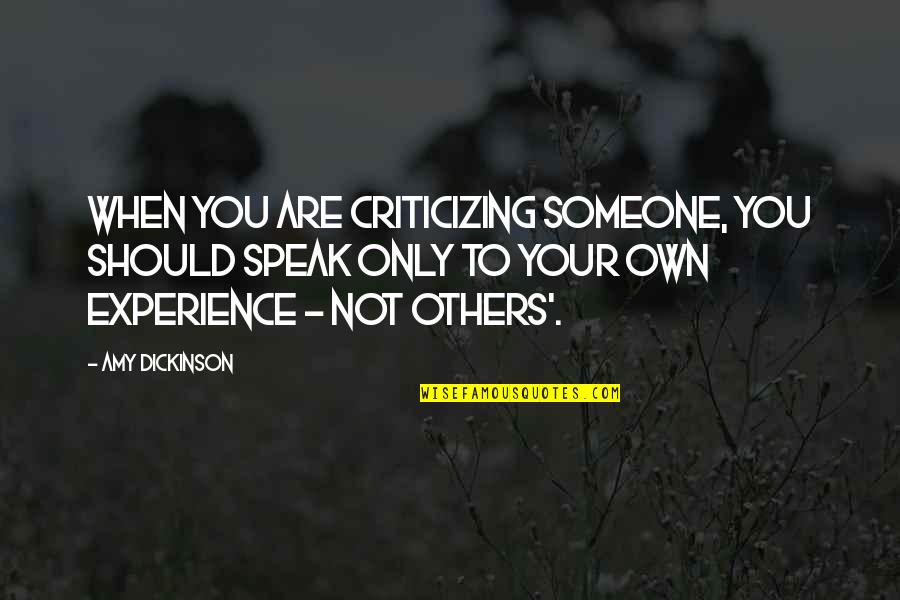 Detestable Moi Quotes By Amy Dickinson: When you are criticizing someone, you should speak Detestable Moi Quotes By Amy Dickinson: When you are criticizing someone, you should speak