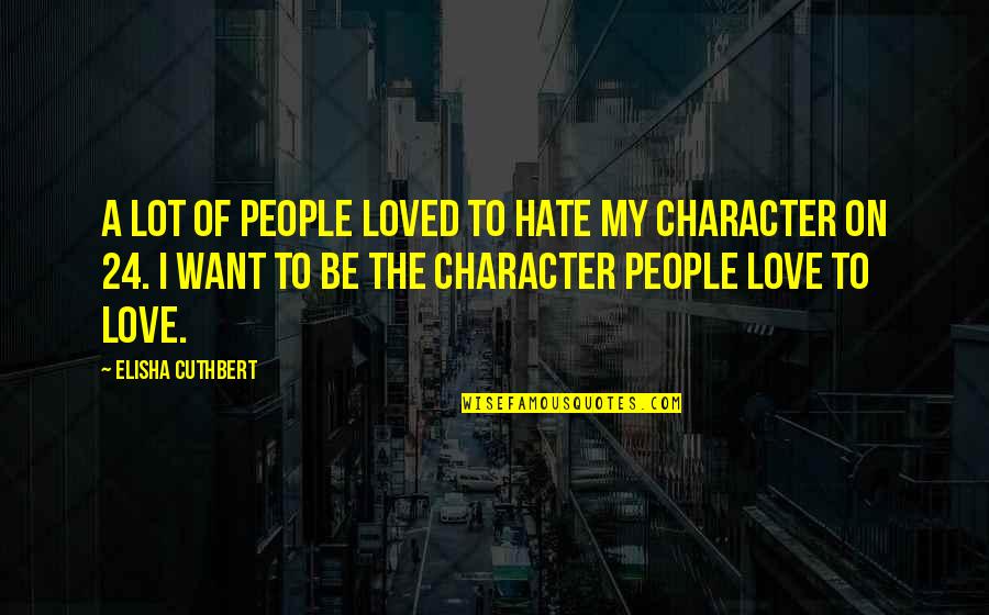 Detestable Moi Quotes By Elisha Cuthbert: A lot of people loved to hate my