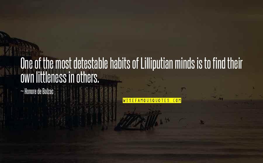 Detestable Quotes By Honore De Balzac: One of the most detestable habits of Lilliputian