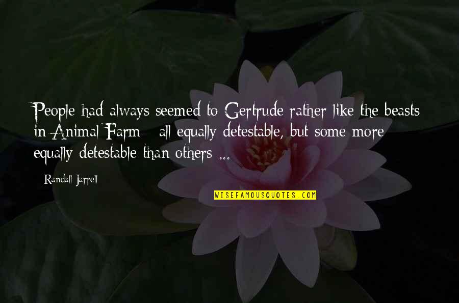 Detestable Quotes By Randall Jarrell: People had always seemed to Gertrude rather like