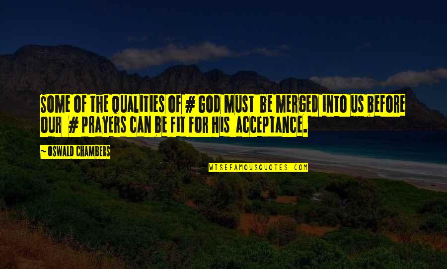 Detherage Family Care Quotes By Oswald Chambers: Some of the qualities of # God must