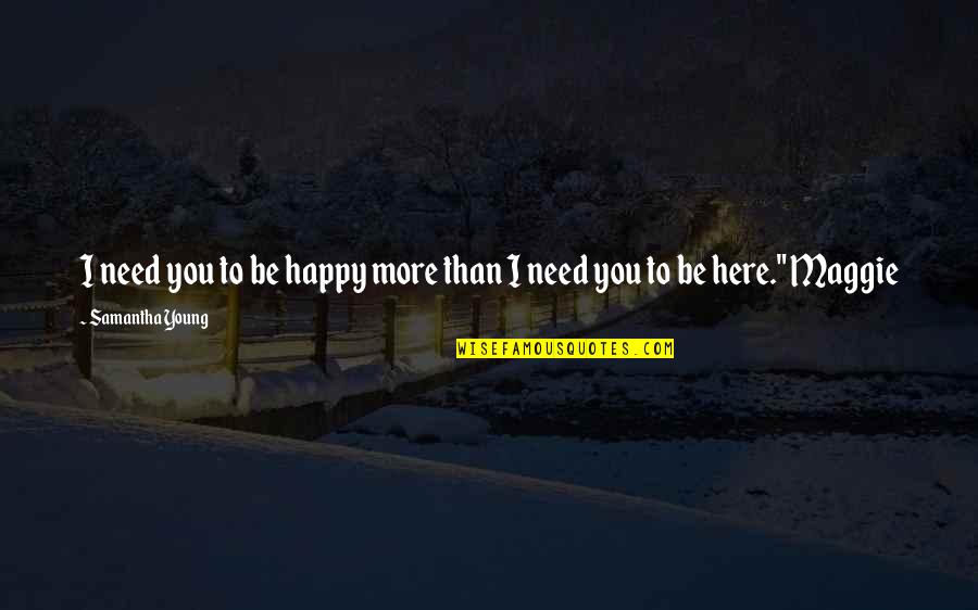 Dethomasis 5 Quotes By Samantha Young: I need you to be happy more than