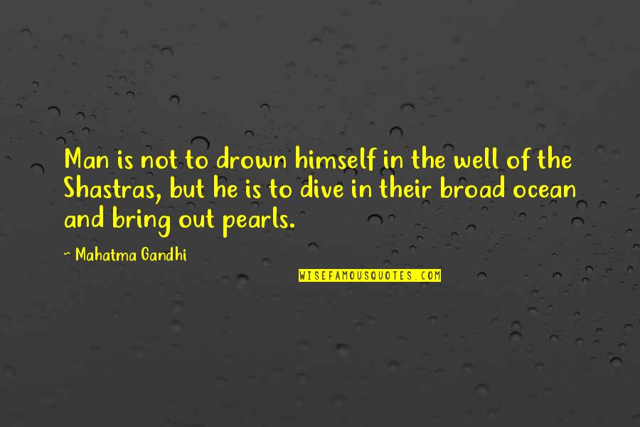 Dethroned Band Quotes By Mahatma Gandhi: Man is not to drown himself in the