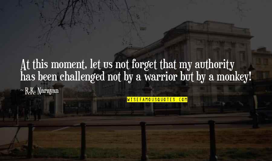 Detiege Quotes By R.K. Narayan: At this moment, let us not forget that Detiege Quotes By R.K. Narayan: At this moment, let us not forget that