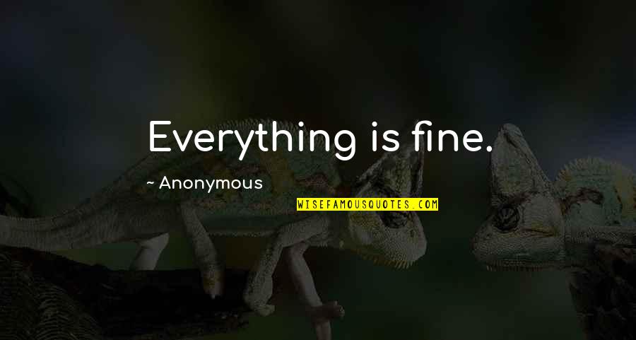 Detienen A Cesar Quotes By Anonymous: Everything is fine. Detienen A Cesar Quotes By Anonymous: Everything is fine.