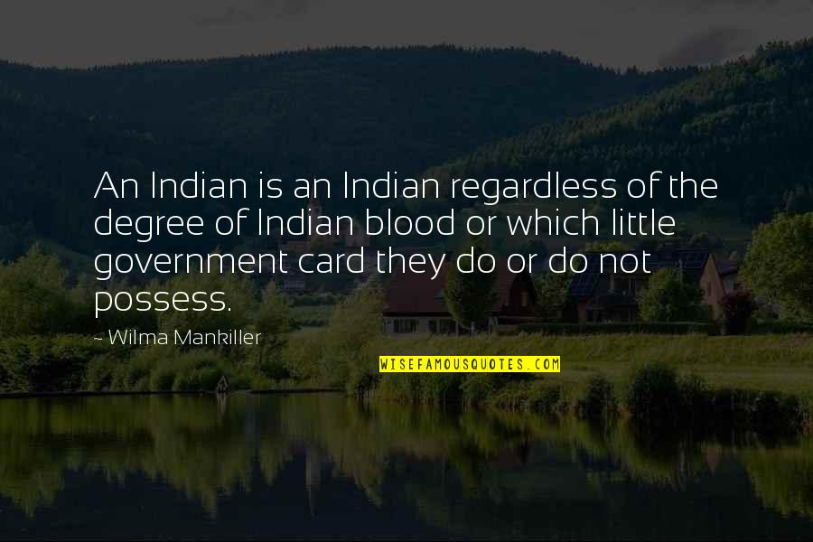 Detlefsen Artist Quotes By Wilma Mankiller: An Indian is an Indian regardless of the