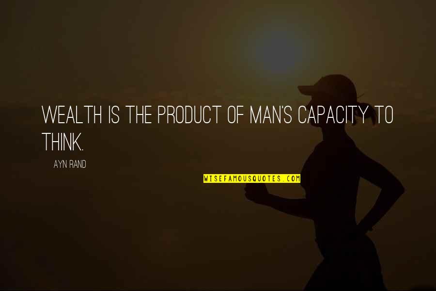 Detomaso Mangusta Quotes By Ayn Rand: Wealth is the product of man's capacity to