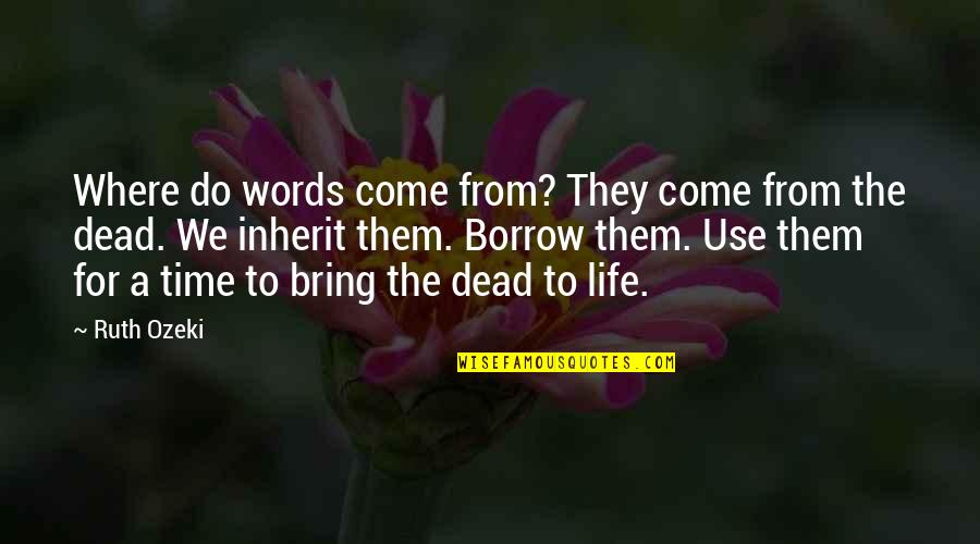 Detonate Quotes By Ruth Ozeki: Where do words come from? They come from Detonate Quotes By Ruth Ozeki: Where do words come from? They come from