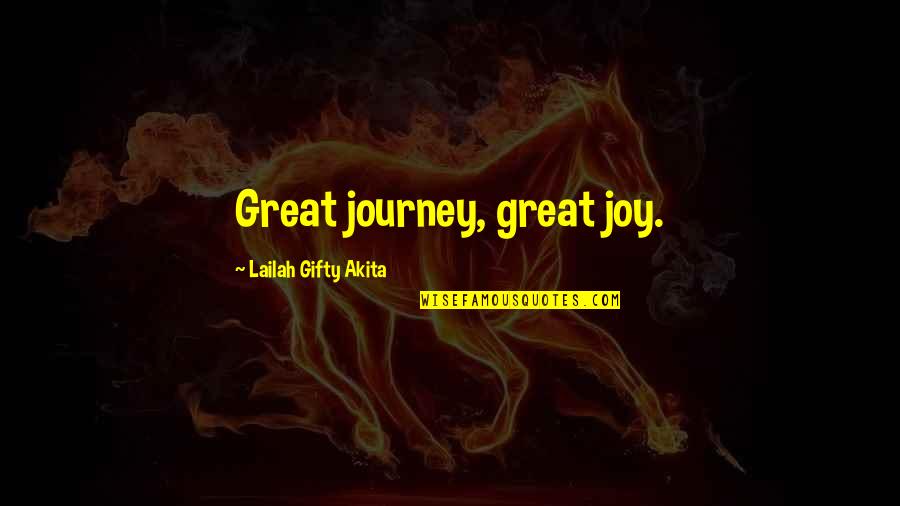 Detonates Quotes By Lailah Gifty Akita: Great journey, great joy.