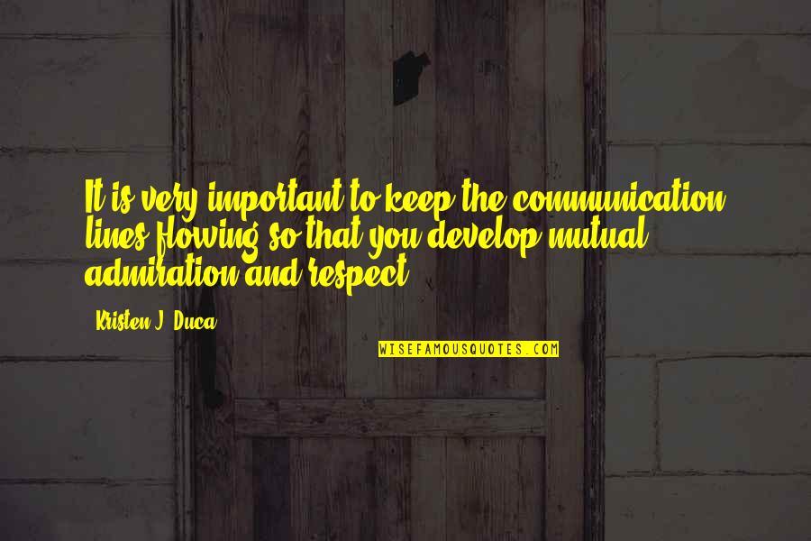 Detorakis Quotes By Kristen J. Duca: It is very important to keep the communication Detorakis Quotes By Kristen J. Duca: It is very important to keep the communication