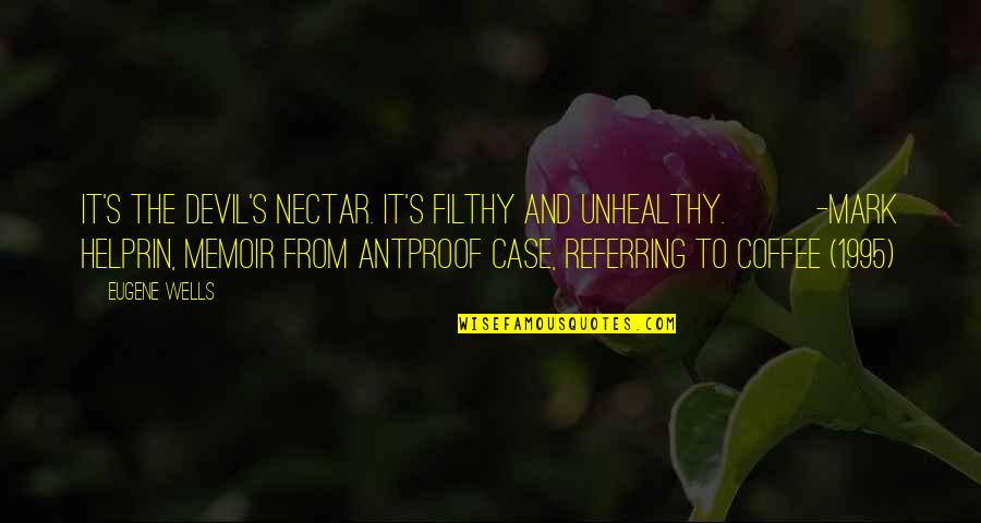 Detorie Pinot Quotes By Eugene Wells: It's the devil's nectar. It's filthy and unhealthy.