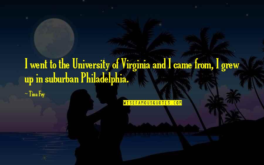 Detorres Frederick Quotes By Tina Fey: I went to the University of Virginia and