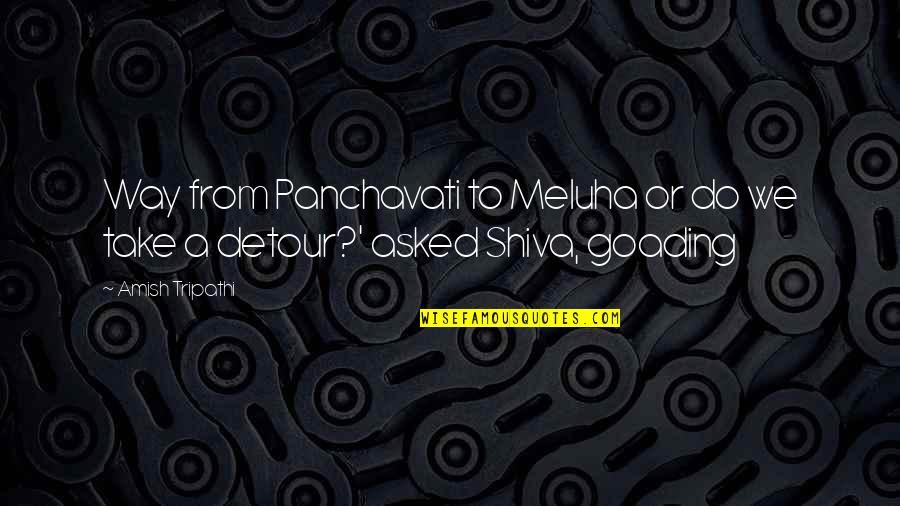 Detour Quotes By Amish Tripathi: Way from Panchavati to Meluha or do we