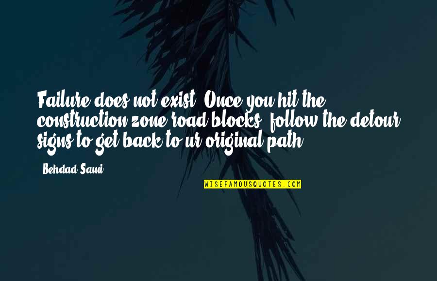 Detour Quotes By Behdad Sami: Failure does not exist. Once you hit the