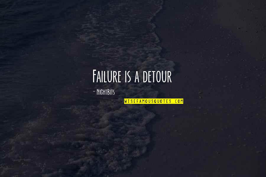 Detour Quotes By NightBits: Failure is a detour