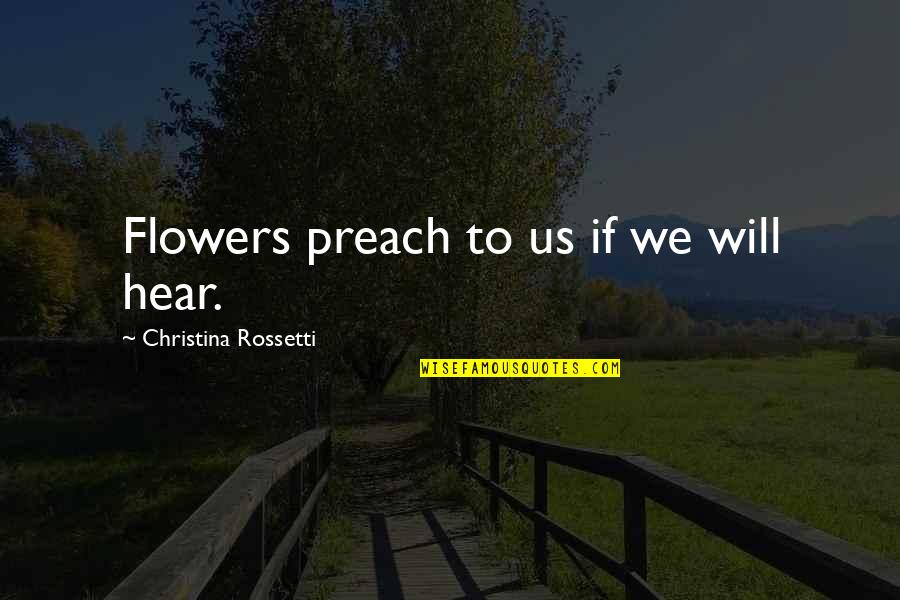 Detoured Synonyms Quotes By Christina Rossetti: Flowers preach to us if we will hear. Detoured Synonyms Quotes By Christina Rossetti: Flowers preach to us if we will hear.