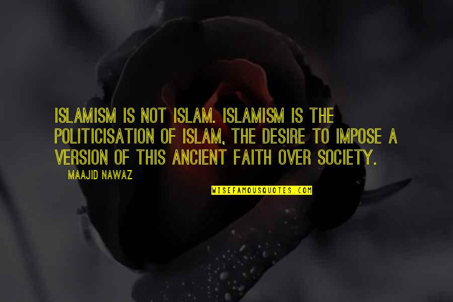 Detox Juice Quotes By Maajid Nawaz: Islamism is not Islam. Islamism is the politicisation