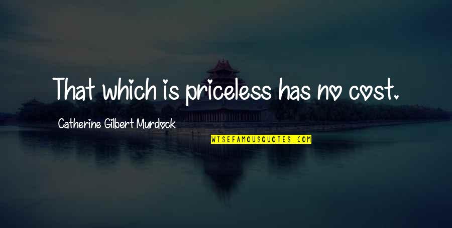 Detoxed Morty Quotes By Catherine Gilbert Murdock: That which is priceless has no cost. Detoxed Morty Quotes By Catherine Gilbert Murdock: That which is priceless has no cost.