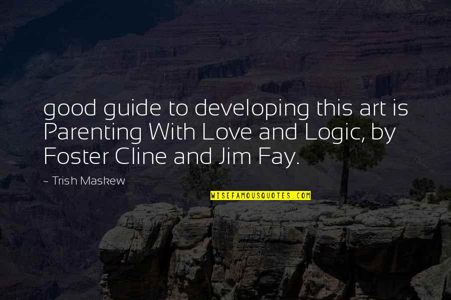Detoxed Quotes By Trish Maskew: good guide to developing this art is Parenting