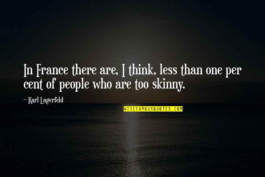 Detoxes And Cleanses Quotes By Karl Lagerfeld: In France there are, I think, less than
