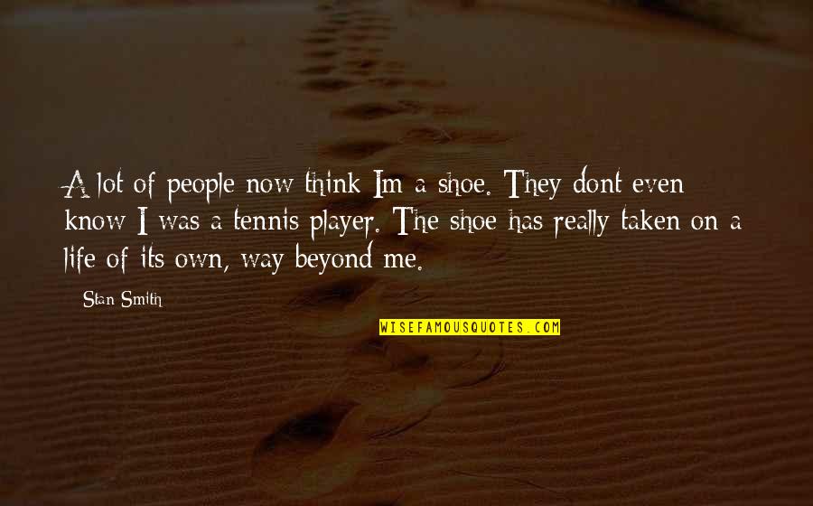 Detoxified Quotes By Stan Smith: A lot of people now think Im a Detoxified Quotes By Stan Smith: A lot of people now think Im a